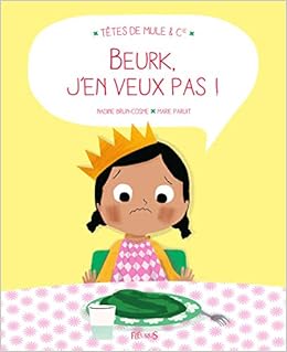 Amazon Fr Beurk J En Veux Pas Paruit Marie Brun Cosme Nadine Livres