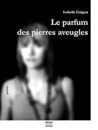 Le  parfum des pierres aveugles