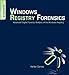Windows Registry Forensics: Advanced Digital Forensic Analysis of the Windows Registry by Harlan Carvey