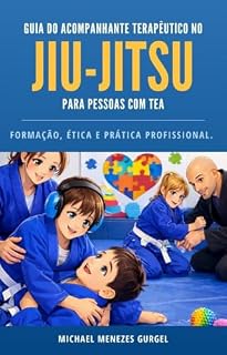 Livro GUIA DO AT NO JIU-JITSU PARA PESSOAS COM TEA: FORMAÇÃO, ÉTICA E PRÁTICA PROFISSIONAL.