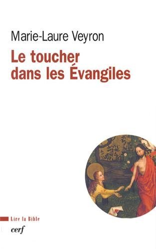 Le toucher dans les Evangiles by Marie-Laure Veyron