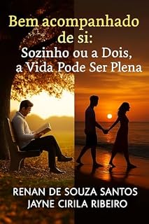 Livro Bem Acompanhado de Si: Sozinho ou a Dois, a Vida Pode Ser Plena