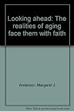 Looking ahead: The realities of aging face them with faith