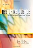 Restoring Justice : An Introduction to Restorative Justice, Van Ness, Daniel W. and Strong, Karen Heetderks, 1593453205