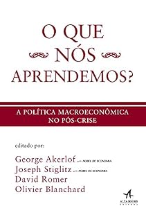 Livro O Que Nós Aprendemos - A política macroeconômica no pós-crise
