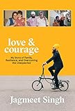 Love & Courage: My Story of Family, Resilience, and Overcoming the Unexpected by Jagmeet Singh