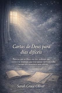 Livro Cartas de Deus para dias difíceis: Palavras que acolhem sua dor, acalmam sua mente e te lembram que você nunca esteve sozinho — mesmo nos momentos mais difíceis