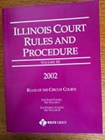 Illinois Court Rules and Procedure Volume III Circuit Courts 2015 0314100075 Book Cover
