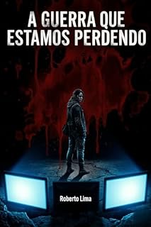 Livro A GUERRA QUE ESTAMOS PERDENDO: O mundo digital não está apenas ao nosso redor, ele nos ocupou por dentro! (Guerra Declarada)