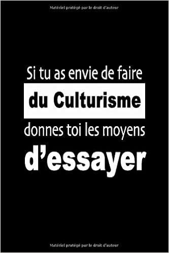 Si Tu As Envie De Faire Du Culturisme Donnes Toi Les Moyens D Essayer Carnet De Sportive Journal D Entrainement Sportif Citation De Motivation Sport French Edition Edition Culturisme Amazon Com Books