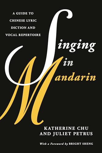 Singing in Mandarin: A Guide to Chinese Lyric Diction and Vocal Repertoire