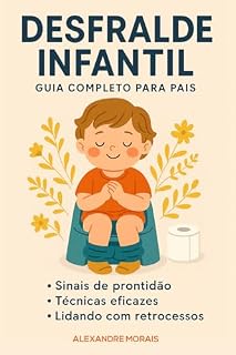Livro Livro Para Desfralde Infantil: Um Guia Prático para Você desfraldar seu filho sem traumas