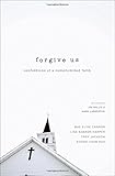 Forgive Us: Confessions of a Compromised Faith