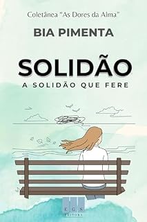 Livro A Solidão que Fere – Solidão e Isolamento (Coletânea "As Dores da Alma" Livro 4)