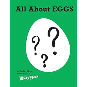 Lucky Peach All About Eggs: Everything We Know About the World’s Most Important Food: A Cookbook