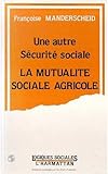 Une autre sécurité sociale: La Mutualité sociale agricole (Collection 