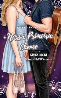 Livro NOSSA PRIMEIRA CHANCE : Conto Extra (Destinos Entrelaçados)