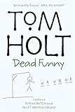 Dead Funny: Tom Holt