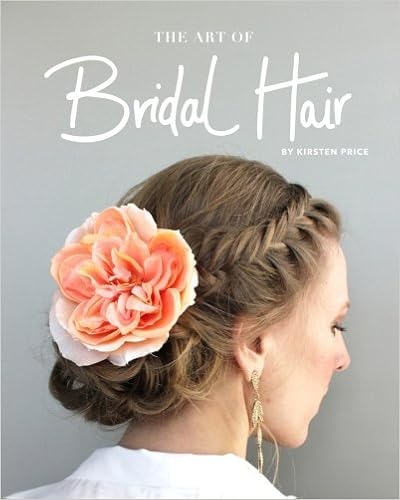 Amazon Com The Art Of Bridal Hair 9781545212141 Kirsten Price