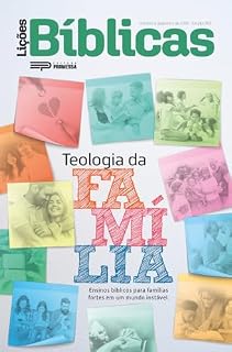 Livro Teologia da família: ensinos bíblicos para famílias fortes em um mundo instável (Lições Bíblicas Livro 9)