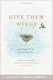 Give Them Wings: Preparing for the Time Your Teen Leaves Home by Carol Kuykendall, Krista Gilbert