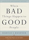 When Bad Things Happen to Good People: Twentieth Anniversary Edition, with a New Preface by the Author by Harold S. Kushner (2001-09-04)