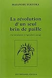 La révolution d'un seul brin de paille : Une introduction à l'agriculture sauvage by