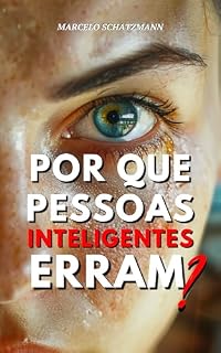 Livro Por Que Pessoas Inteligentes Erram?: Como Transformar Erros em Ferramentas de Sucesso