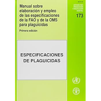 Manual Sobre Elaboracion y Empleo de Las Especificaciones de La Fao y de La Oms Para Plaguicidas (Estudios Fao Produccion y Proteccion Vegetal)