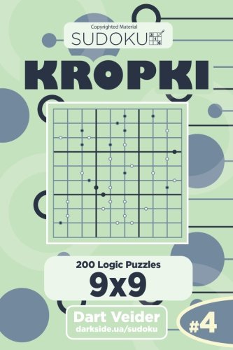 Sudoku Kropki - 200 Logic Puzzles 9x9 (Volume 4)