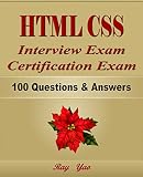 HTML CSS: Interview Exam, Certification Exam, 100 Questions & Answers: Also for College Exam, All HT HTML CSS: Interview Exam, Certification Exam, 100 Questions & Answers: Also for College Exam, All HT