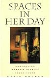 Spaces in Her Day : Australian Women's Diaries, 1920s and 1930s, Holmes, Katie, 1863737316