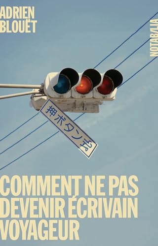 Comment ne pas devenir un écrivain voyageur