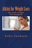 Atkins for Weight Loss: Six week diet plan and one day recipe for weight loss