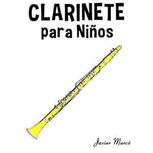 Clarinete para Niños: Música Clásica, Villancicos de Navidad, Canciones Infantiles, Tradicionales y Folclóricas! (Spanish Edition)