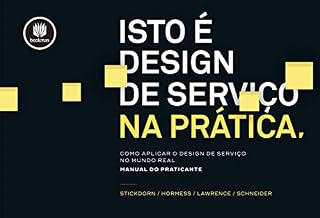 Livro Isto é Design de Serviço na Prática: Como Aplicar o Design de Serviço no Mundo Real: Manual do Praticante