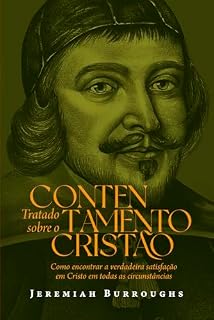 Livro Tratado sobre o Contentamento Cristão: Como encontrar a verdadeira satisfação em Cristo em todas as circunstâncias
