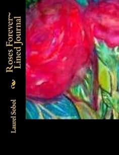 Roses Forever~ Lined Journal (Fine Art Rainbow Journals~ Soli Deo Gloria)