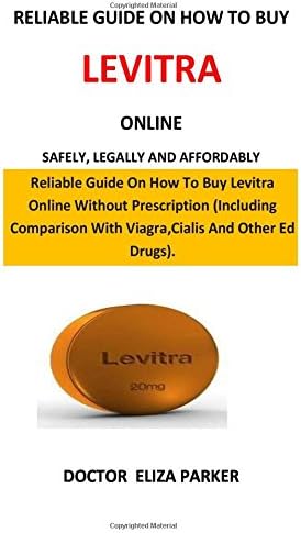 Reliable Guide On How To Buy Levitra Online: Reliable Guide On How To Buy Levitra Online Without Doctor’s Prescription (Including Comparison With Viagra,Cialis And Other Ed Drugs). Paperback – 10 Feb 2018