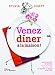 Venez dîner à la maison ! : 90 recettes/30 menus pour profiter de ses amis et rester à table avec by 