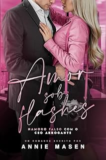 Livro AMOR SOB FLASHES: Namoro falso com o CEO arrogante