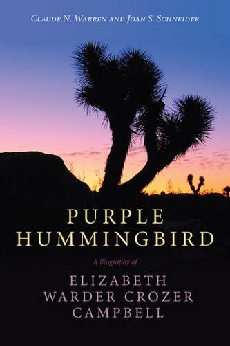 Purple Hummingbird: A Biography of Elizabeth Warder Crozer Campbell Purple Hummingbird: A Biography of Elizabeth Warder Crozer Campbell