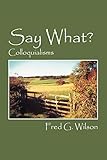 Say What?: Colloquialisms by 