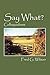 Say What?: Colloquialisms by 