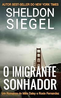 Livro O Imigrante Sonhador: Um Romance de Mike Daley e Rosie Fernandez (Um Romance da Série Mike Daley e Rosie Fernandez Livro 11)