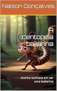Livro A centopeia bailarina : Aninha sonhava em ser uma bailarina