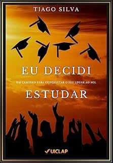 Livro EU DECIDI ESTUDAR: UM CAMINHO PARA CONQUISTAR O SEU LUGAR AO SOL