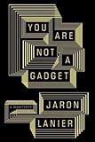 You Are Not a Gadget: A Manifesto