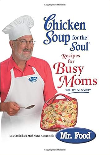 Chicken Soup For The Soul Recipes For Busy Moms Canfield Jack Hansen Mark Victor Food Mr 9780757304040 Amazon Com Books