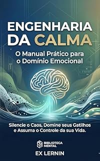 Livro Engenharia da Calma: O Manual Prático para o Domínio Emocional